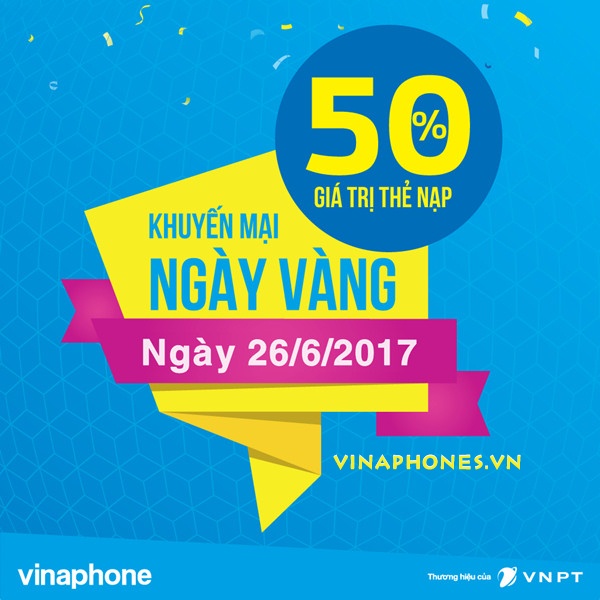 Vinaphone khuyến mại 50% giá trị thẻ nạp ngày vàng 26/6/2017
