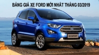 Bảng giá xe ô tô Ford tháng 3/2019: Chưa có nhiều biến động, Ecosport gây chú ý